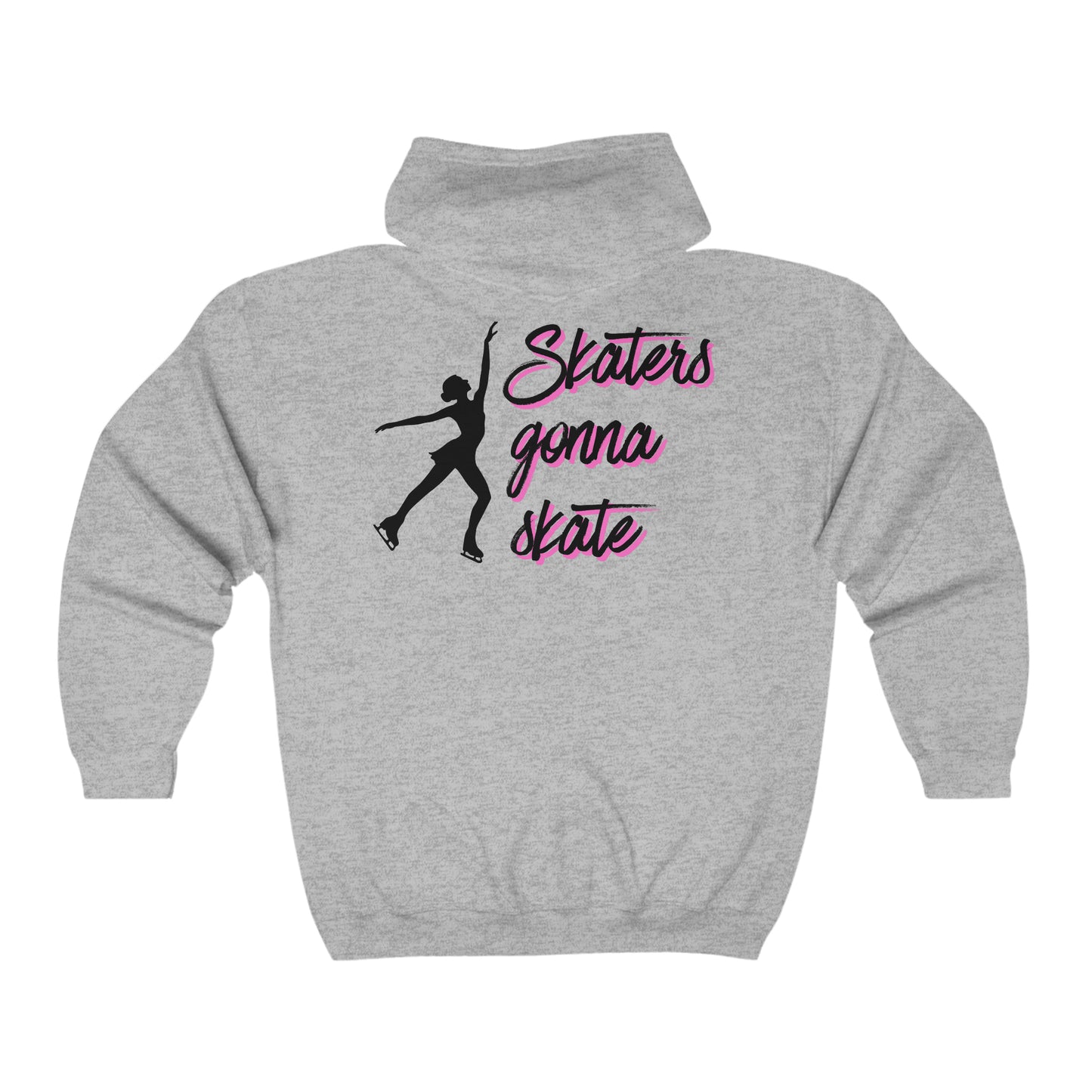 Skaters Gonna Skate Full Zip Hoodie